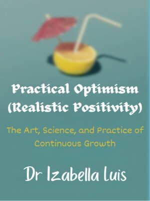cover image of Practical Optimism (Realistic Positivity)